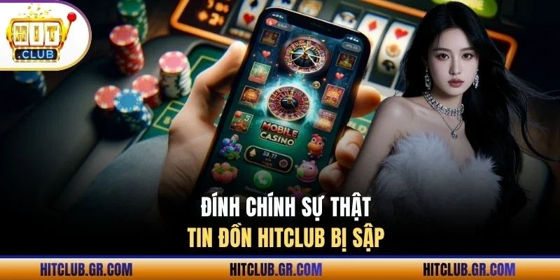 Đính chính sự thật tin đồn Hitclub bị sập